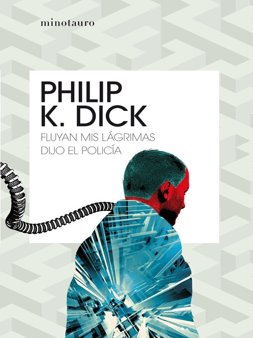 Title details for Fluyan mis lágrimas, dijo el policía by Philip K. Dick - Available